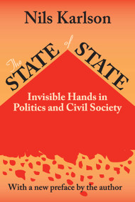 The State of State (Invisible Hands in Politics and Civil Society) by Nils Karlson, 9780765806505