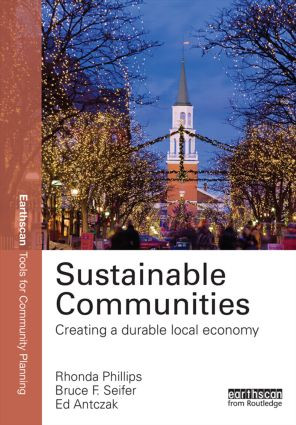 Sustainable Communities (Creating a Durable Local Economy) by Rhonda Phillips, Bruce Seifer, Ed Antczak, 9780415820172