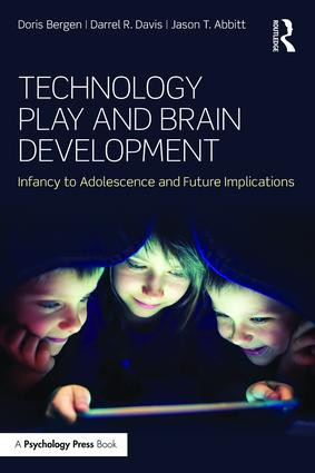 Technology Play and Brain Development (Infancy to Adolescence and Future Implications) - 9781848724778 by Doris Bergen, Darrel R. Davis, Jason T. Abbitt, 9781848724778
