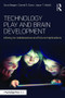 Technology Play and Brain Development (Infancy to Adolescence and Future Implications) - 9781848724778 by Doris Bergen, Darrel R. Davis, Jason T. Abbitt, 9781848724778