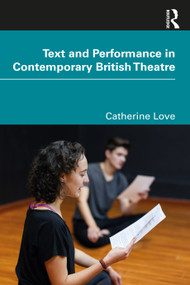 Text and Performance in Contemporary British Theatre by Catherine Love, 9780367648640