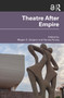 Theatre After Empire - 9781138368958 by Megan E. Geigner, Harvey Young, 9781138368958