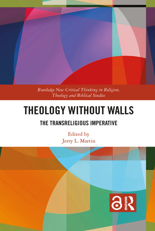 Theology Without Walls (The Transreligious Imperative) - 9781032088631 by Jerry L. Martin, 9781032088631