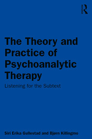 The Theory and Practice of Psychoanalytic Therapy (Listening for the Subtext) - 9781138364356 by Siri Gullestad, Bjørn Killingmo, 9781138364356