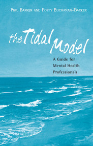 The Tidal Model (A Guide for Mental Health Professionals) - 9781583918012 by Prof Philip J Barker, Poppy Buchanan-Barker, 9781583918012