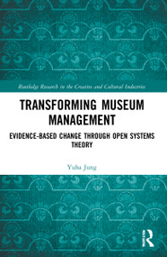 Transforming Museum Management (Evidence-Based Change through Open Systems Theory) - 9781032030098 by Yuha Jung, 9781032030098