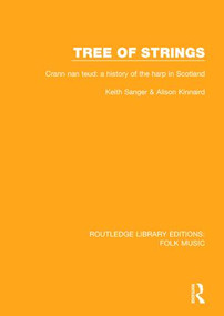 Tree of strings (Crann nan teud: a history of the harp in Scotland) - 9781138124158 by Keith Sanger, Alison Kinnaird, 9781138124158