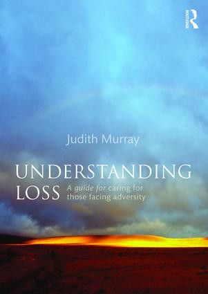 Understanding Loss (A Guide for Caring for Those Facing Adversity) - 9781138829466 by Judith Murray, 9781138829466