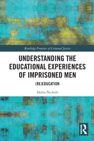 Understanding the Educational Experiences of Imprisoned Men ((Re)education) - 9780367521394 by Helen Nichols, 9780367521394