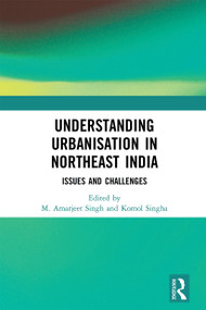 Understanding Urbanisation in Northeast India (Issues and Challenges) - 9781032236711 by M. Amarjeet Singh, Komol Singha, 9781032236711