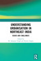Understanding Urbanisation in Northeast India (Issues and Challenges) - 9781032236711 by M. Amarjeet Singh, Komol Singha, 9781032236711
