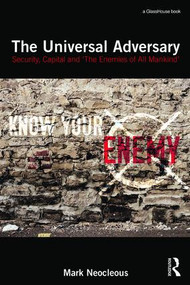 The Universal Adversary (Security, Capital and 'The Enemies of All Mankind') - 9781138955165 by Mark Neocleous, 9781138955165