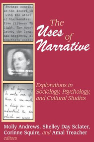 The Uses of Narrative (Explorations in Sociology, Psychology and Cultural Studies) - 9780765808165 by Shelley Sclater, 9780765808165