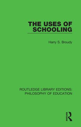 The Uses of Schooling - 9781138692381 by Harry S. Broudy, 9781138692381