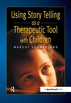 Using Story Telling as a Therapeutic Tool with Children by Margot Sunderland, 9780863884252
