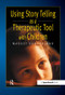 Using Story Telling as a Therapeutic Tool with Children by Margot Sunderland, 9780863884252