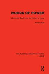 Words of Power (A Feminist Reading of the History of Logic) - 9780367426903 by Andrea Nye, 9780367426903