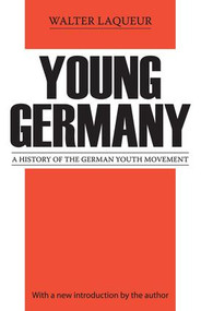 Young Germany (History of the German Youth Movement) - 9780878559602 by Walter Laqueur, 9780878559602