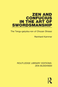 Zen and Confucius in the Art of Swordsmanship (The 'Tengu-geijutsu-ron' of Chozan Shissai) - 9781138666245 by Reinhard Kammer, 9781138666245