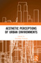 Aesthetic Perceptions of Urban Environments by Arundhati Virmani, 9781032060651