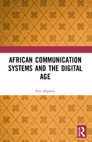 African Communication Systems and the Digital Age - 9780367532055 by Eno Ime Akpabio, 9780367532055