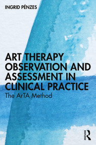 Art Therapy Observation and Assessment in Clinical Practice (The ArTA Method) - 9781032549613 by Ingrid Pénzes, 9781032549613