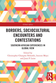 Borders, Sociocultural Encounters and Contestations (Southern African Experiences in Global View) - 9780367625443 by Christopher Changwe Nshimbi, Inocent Moyo, Jussi P. Laine, 9780367625443
