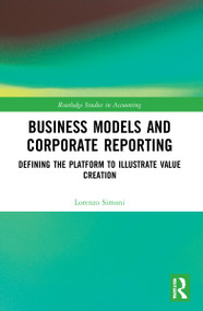Business Models and Corporate Reporting (Defining the Platform to Illustrate Value Creation) - 9781032074047 by Lorenzo Simoni, 9781032074047