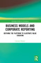 Business Models and Corporate Reporting (Defining the Platform to Illustrate Value Creation) - 9781032074047 by Lorenzo Simoni, 9781032074047