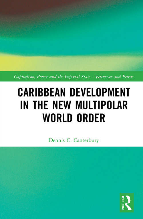 Caribbean Development in the New Multipolar World Order - 9780367552046 by Dennis C. Canterbury, 9780367552046