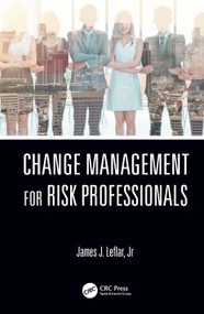 Change Management for Risk Professionals - 9780367711382 by James J. Leflar Jr, 9780367711382