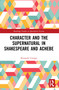 Character and the Supernatural in Shakespeare and Achebe - 9780367710934 by Kenneth Usongo, 9780367710934