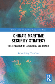 China's Maritime Security Strategy (The Evolution of a Growing Sea Power) by Edward Sing Yue Chan, 9780367745707