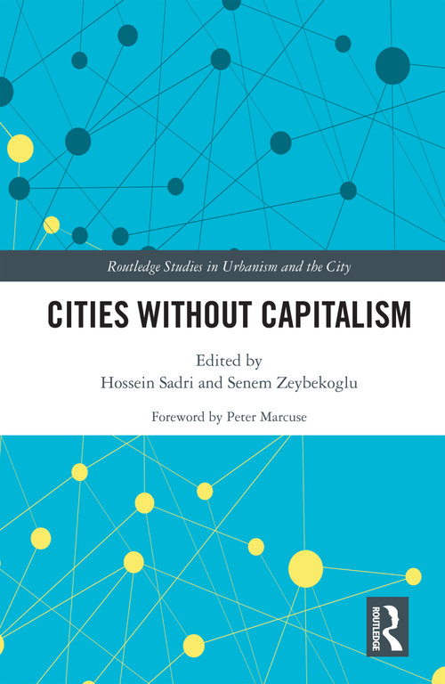 Cities Without Capitalism by Hossein Sadri, Senem Zeybekoglu, 9781032043067