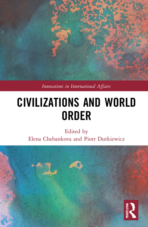 Civilizations and World Order - 9780367684044 by Elena Chebankova, Piotr Dutkiewicz, 9780367684044
