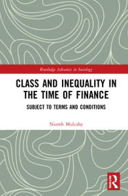 Class and Inequality in the Time of Finance (Subject to Terms and Conditions) - 9780367531010 by Niamh Mulcahy, 9780367531010