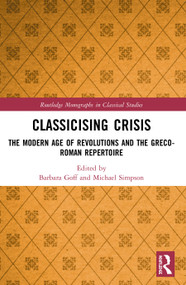 Classicising Crisis (The Modern Age of Revolutions and the Greco-Roman Repertoire) - 9780367531195 by Barbara Goff, Michael Simpson, 9780367531195