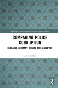 Comparing Police Corruption (Bulgaria, Germany, Russia and Singapore) - 9780367742737 by Leslie Holmes, 9780367742737