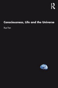 Consciousness, Life and the Universe by Xue Fan, 9781032636849