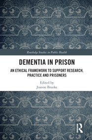 Dementia in Prison (An Ethical Framework to Support Research, Practice and Prisoners) - 9780367673666 by Joanne Brooke, 9780367673666
