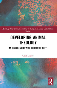 Developing Animal Theology (An Engagement with Leonardo Boff) - 9781032071572 by Clair Linzey, 9781032071572