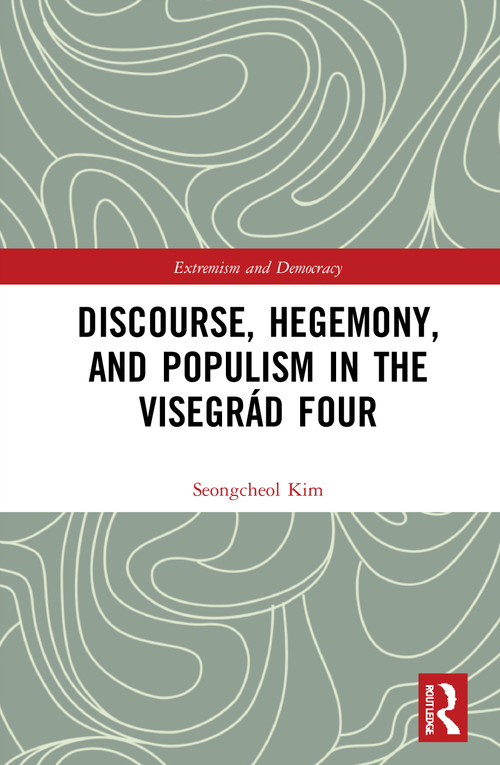 Discourse, Hegemony, and Populism in the Visegrád Four - 9781032029573 by Seongcheol Kim, 9781032029573