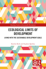 Ecological Limits of Development (Living with the Sustainable Development Goals) by Kaitlin Kish, Stephen Quilley, 9780367540760