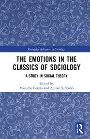 The Emotions in the Classics of Sociology (A Study in Social Theory) - 9780367542580 by Massimo Cerulo, Adrian Scribano, 9780367542580