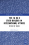 The EU as a State-builder in International Affairs (The Case of Kosovo) by Labinot Greiçevci, 9780367685188