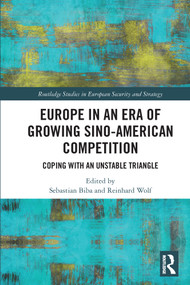 Europe in an Era of Growing Sino-American Competition (Coping with an Unstable Triangle) - 9780367726423 by Sebastian Biba, Reinhard Wolf, 9780367726423