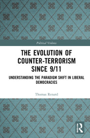 The Evolution of Counter-Terrorism Since 9/11 (Understanding the Paradigm Shift in Liberal Democracies) by Thomas Renard, 9781032035772