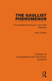 The Gaullist Phenomenon (The Gaullist Movement in the Fifth Republic) by Jean Charlot, 9781032126753