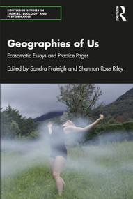 Geographies of Us (Ecosomatic Essays and Practice Pages) - 9781032488271 by Sondra Fraleigh, Shannon Rose Riley, 9781032488271