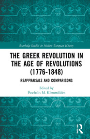 The Greek Revolution in the Age of Revolutions (1776-1848) (Reappraisals and Comparisons) - 9781032053660 by Paschalis M. Kitromilides, 9781032053660